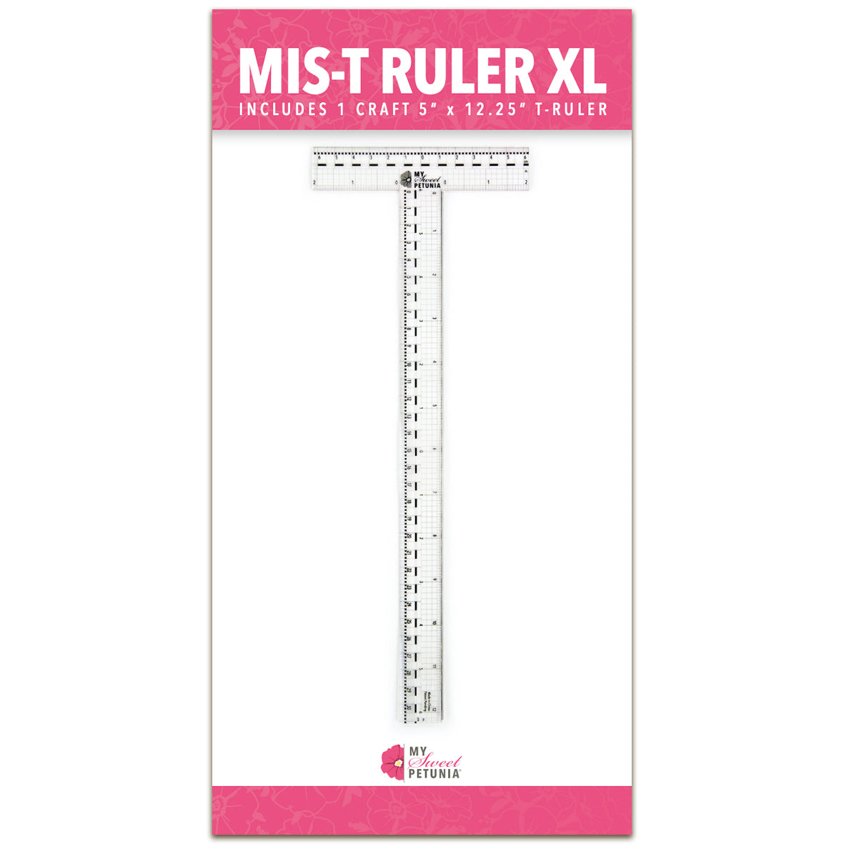My Sweet Petunia MIS-T Ruler XL
